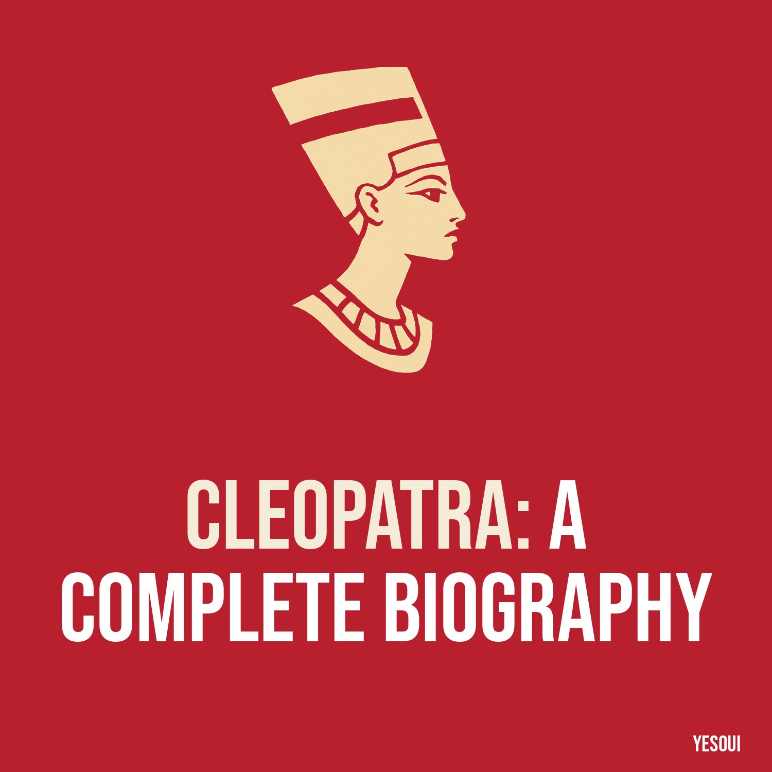 Cleopatra: A Complete Biography