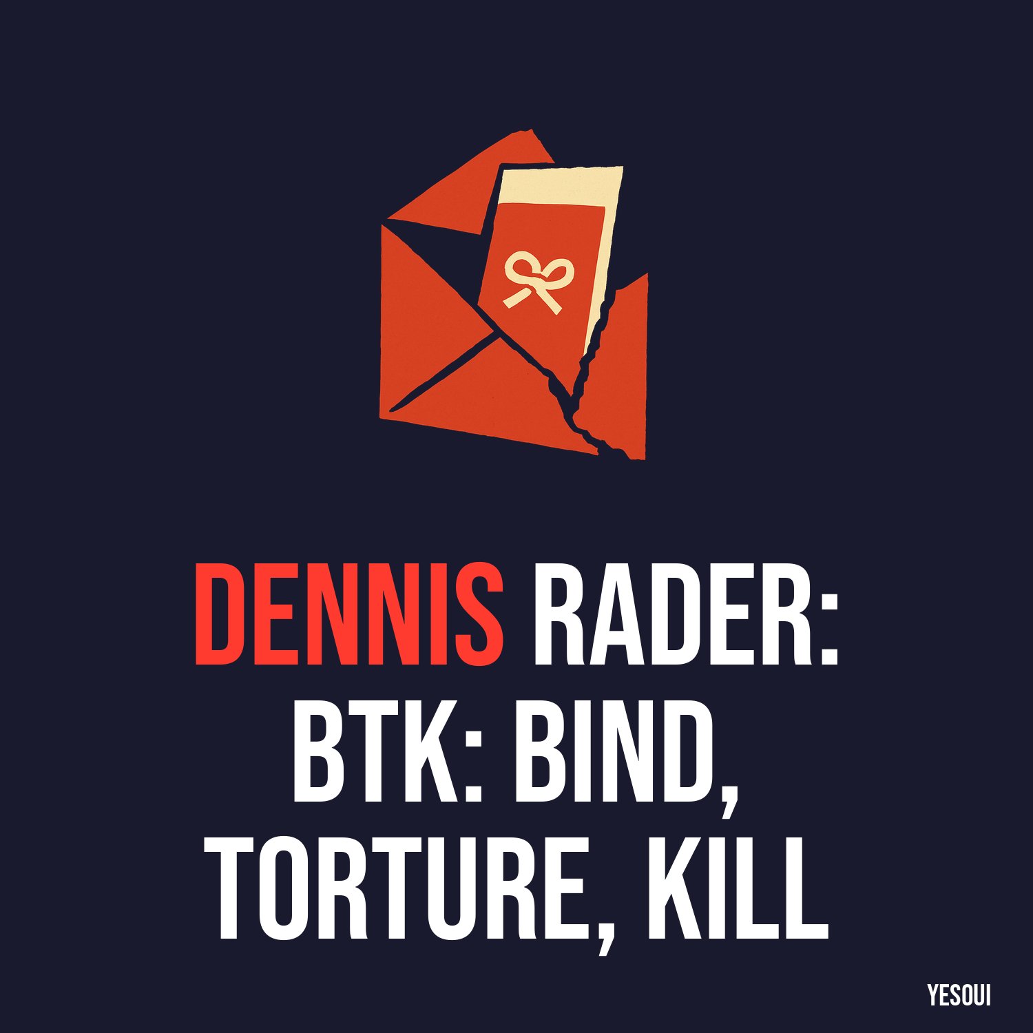 Dennis Rader: BTK: Bind, Torture, Kill