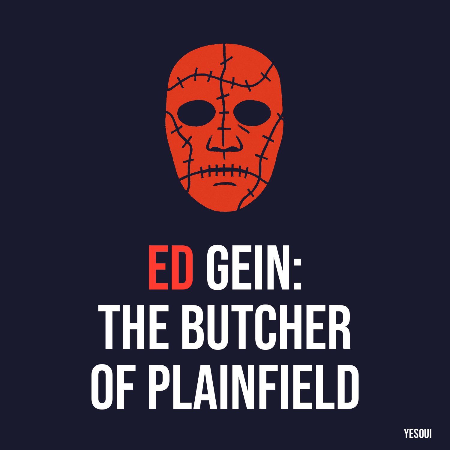Ed Gein: The Butcher of Plainfield