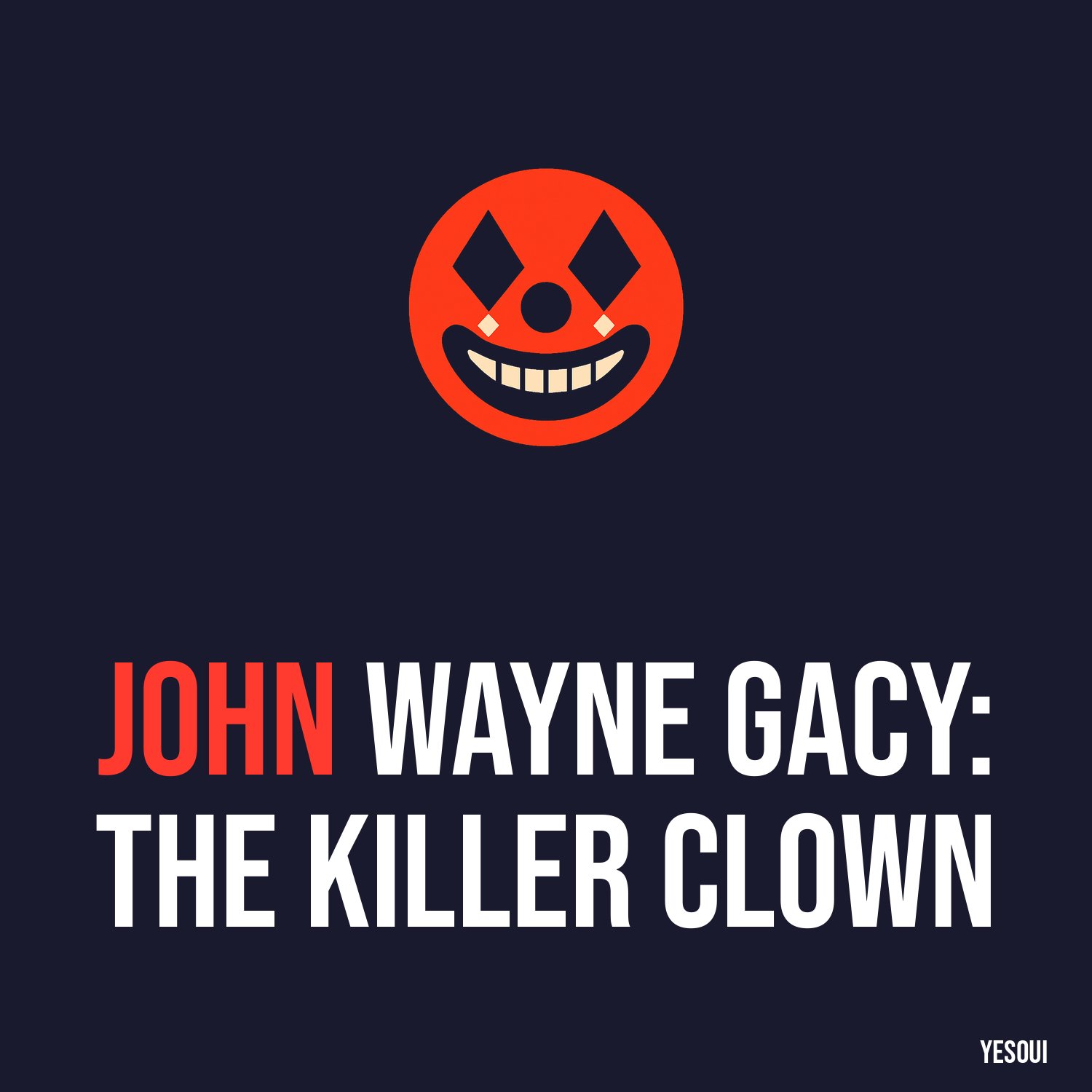 John Wayne Gacy: The Killer Clown