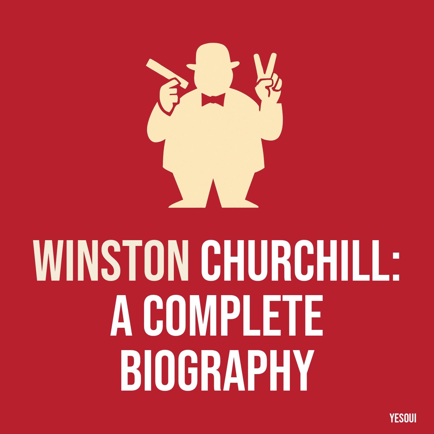 Winston Churchill: A Complete Biography